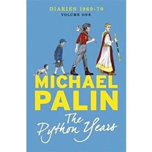 Python Years. Diaries 1969-1979 Volume One, Paperback - Michael Palin imagine