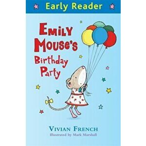 Early Reader: Emily Mouse's Birthday Party, Paperback - Vivian French imagine