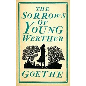 Sorrows of Young Werther, Paperback - Johann Wolfgang von Goethe imagine