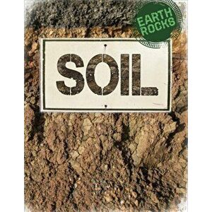 Earth Rocks: Soil, Paperback - Richard Spilsbury imagine