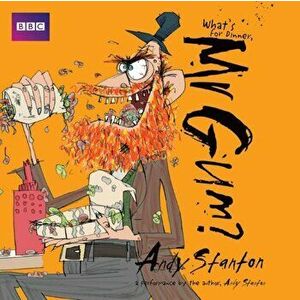 What's for Dinner, Mr Gum?: Children's Audio Book. Performed and Read by Andy Stanton (6 of 8 in the Mr Gum Series), CD-Audio - Andy Stanton imagine