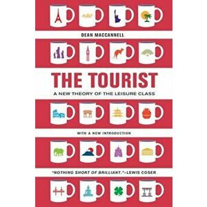 Tourist. A New Theory of the Leisure Class, Paperback - Dean MacCannell imagine