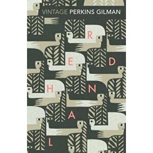 Herland and The Yellow Wallpaper, Paperback - Charlotte Perkins Gilman imagine
