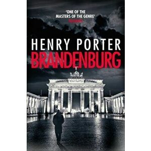 Brandenburg. On the 30th anniversary, a brilliant thriller about the fall of the Berlin Wall, Paperback - Henry Porter imagine