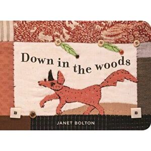 Down in the Woods, Board book - Janet Bolton imagine