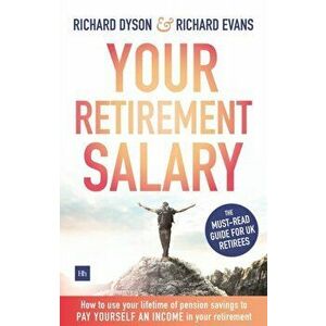 Your Retirement Salary. How to use your lifetime of pension savings to pay yourself an income in your retirement, Paperback - Richard Dyson imagine