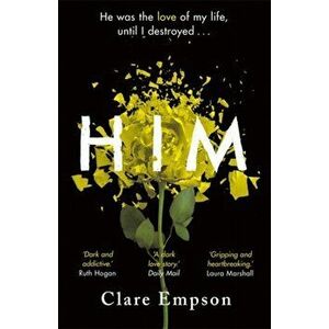 Him. A dark and gripping love story with a heartbreaking and shocking ending, Paperback - Clare Empson imagine