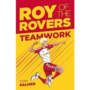Roy of the Rovers. Teamwork (Fiction 2), Paperback - Tom Palmer imagine