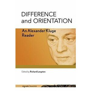 Difference and Orientation. An Alexander Kluge Reader, Hardback - Alexander Kluge imagine
