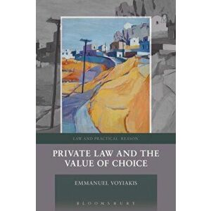 Private Law and the Value of Choice, Paperback - Emmanuel Voyiakis imagine