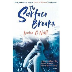 Surface Breaks: a reimagining of The Little Mermaid, Paperback - Louise O'Neill imagine