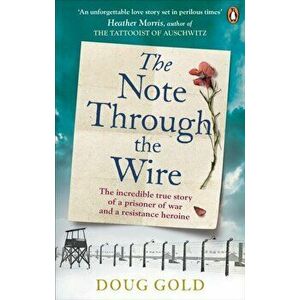 Note Through The Wire. The unforgettable true love story of a WW2 prisoner of war and a resistance heroine, Paperback - Doug Gold imagine