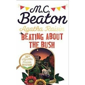 Agatha Raisin: Beating About the Bush, Hardback - M.C. Beaton imagine