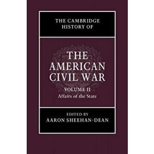 Cambridge History of the American Civil War: Volume 2, Affairs of the State, Hardback - *** imagine