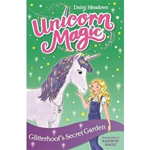 Unicorn Magic: Glitterhoof's Secret Garden. Series 1 Book 3, Paperback - Daisy Meadows imagine