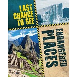 Last Chance to See: Endangered Places, Paperback - Anita Ganeri imagine