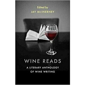 Wine Reads. A Literary Anthology of Wine Writing, Paperback - Jay McInerney imagine
