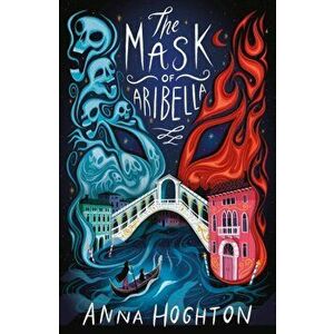 Mask of Aribella, Paperback - Anna Hoghton imagine