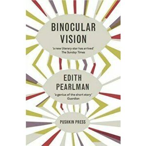 Binocular Vision, Paperback - Edith Pearlman imagine