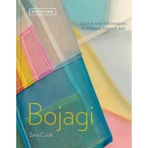 Bojagi - Korean Textile Art. technique, design and inspiration, Hardback - Sara Cook imagine