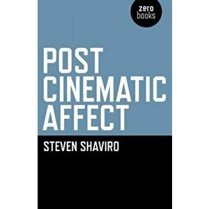 Post Cinematic Affect, Paperback - Steven Shaviro imagine