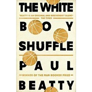 White Boy Shuffle, Paperback - Paul Beatty imagine
