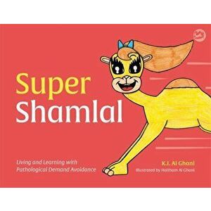 Super Shamlal - Living and Learning with Pathological Demand Avoidance, Hardback - Kay Al-Ghani imagine