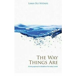 Way Things are. A Living Approach to Buddhism, Paperback - Ole Nydahl imagine