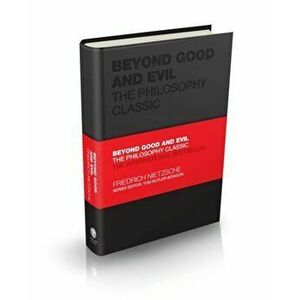 Beyond Good and Evil. The Philosophy Classic, Hardback - Friedrich Nietzsche imagine