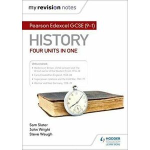 My Revision Notes: Pearson Edexcel GCSE (9-1) History: Four units in one, Paperback - John Wright imagine