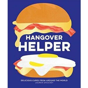 Hangover Helper. Delicious cures from around the world, Hardback - Lauren Shockey imagine