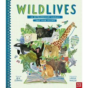 WildLives: 50 Extraordinary Animals that Made History, Hardback - Ben Lerwill imagine