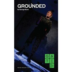 Grounded, Paperback - George Brant imagine