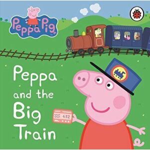 Peppa Pig: Peppa and the Big Train: My First Storybook, Board book - *** imagine