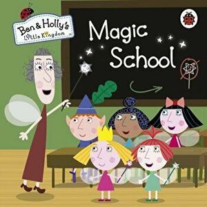 Ben and Holly's Little Kingdom: Magic School, Board book - *** imagine