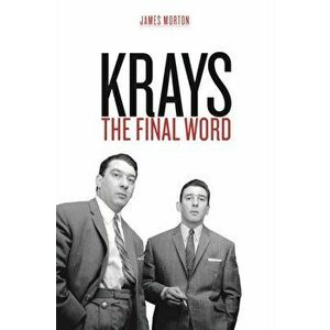 Krays. The Final Word - the definitive account of the Krays' life and crimes, Hardback - James Morton imagine