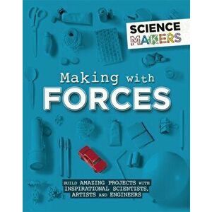 Science Makers: Making with Forces, Paperback - Anna Claybourne imagine
