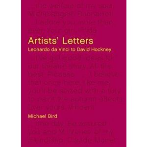 Artists' Letters. Leonardo da Vinci to David Hockney, Hardback - Michael Bird imagine