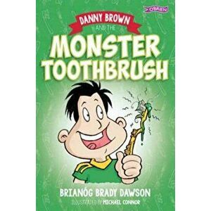 Danny Brown and the Monster Toothbrush, Paperback - Brianog Brady Dawson imagine