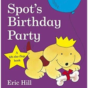 Spot's Birthday Party, Board book - Eric Hill imagine