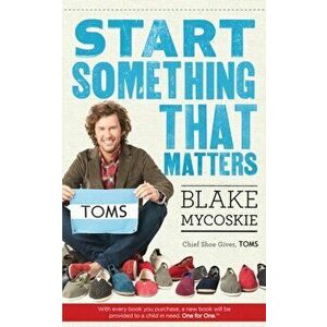 Start Something That Matters, Paperback - Blake Mycoskie imagine