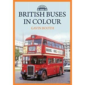 British Buses in Colour, Paperback - Gavin Booth imagine