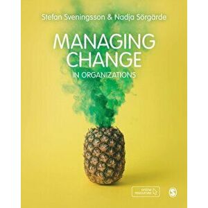 Managing Change in Organizations, Paperback - Nadja Soergarde imagine