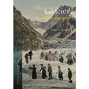 Glacier. Nature and Culture, Paperback - Peter G. Knight imagine