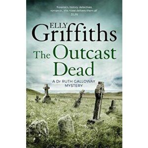 Outcast Dead. The Dr Ruth Galloway Mysteries 6, Paperback - Elly Griffiths imagine