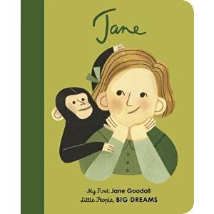 Jane Goodall. My First Jane Goodall, Board book - Maria Isabel Sanchez Vegara imagine