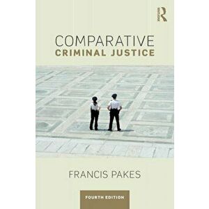 Comparative Criminal Justice, Paperback - Francis Pakes imagine