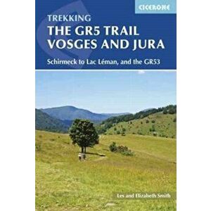 GR5 Trail - Vosges and Jura. Schirmeck to Lac Leman, and the GR53, Paperback - Les Smith imagine