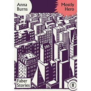 Mostly Hero. Faber Stories, Paperback - Anna Burns imagine