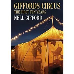 Giffords Circus. The First Ten Years, Hardback - Nell Gifford imagine